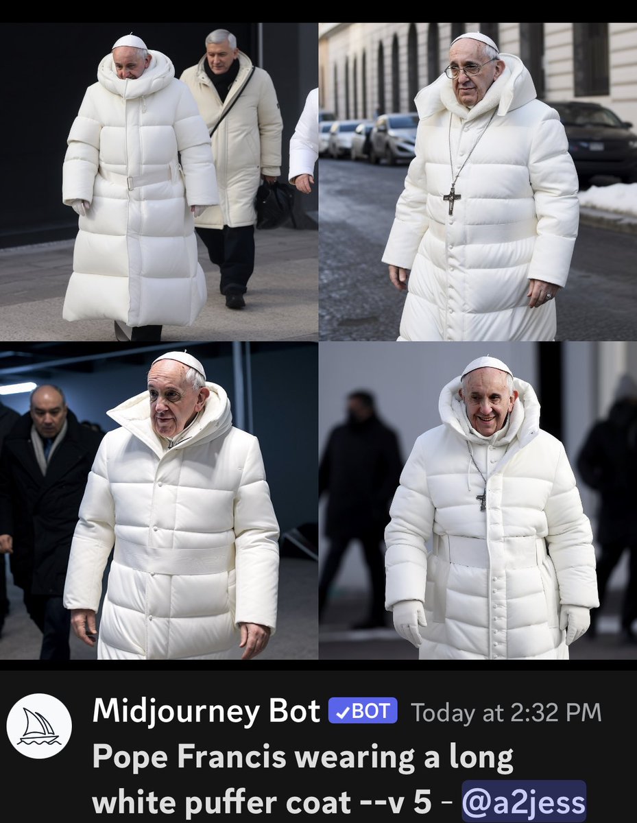 Midjourney Bot ✓BOT Today at 2:32 PM Pope Francis wearing a long white puffer coat --v 5 - @a2jess