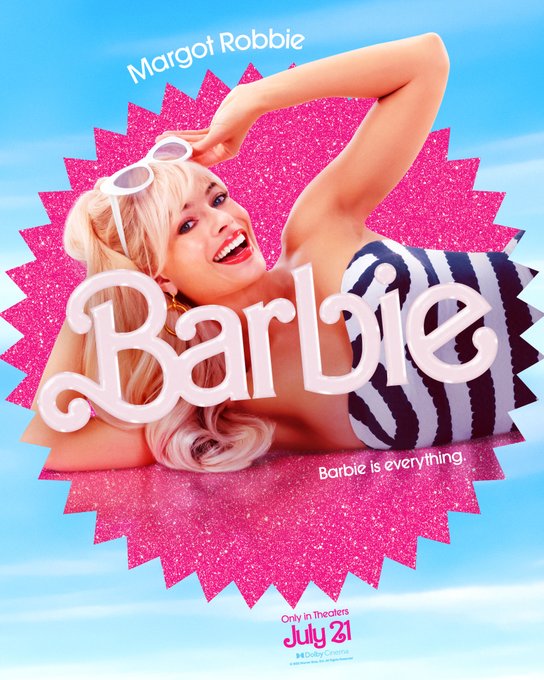 Margot Robbie Barbie Barbie is everything. Only in Theaters July 21 Dolby Cinema