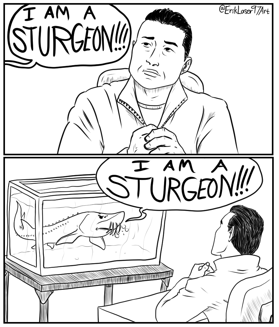 I AM A STURGEON @ErikLaser Art I AM A STURGEON!!!