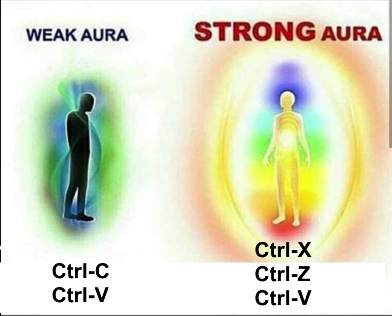 WEAK AURA Ctrl-C Ctrl-V STRONG AURA Ctrl-X Ctrl-Z Ctrl-V