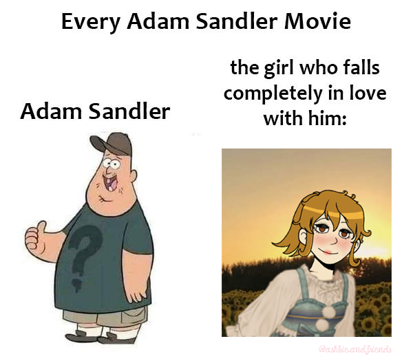 Every Adam Sandler Movie Ashbie Moon / Aspie Girl / Aspie Chan Know
