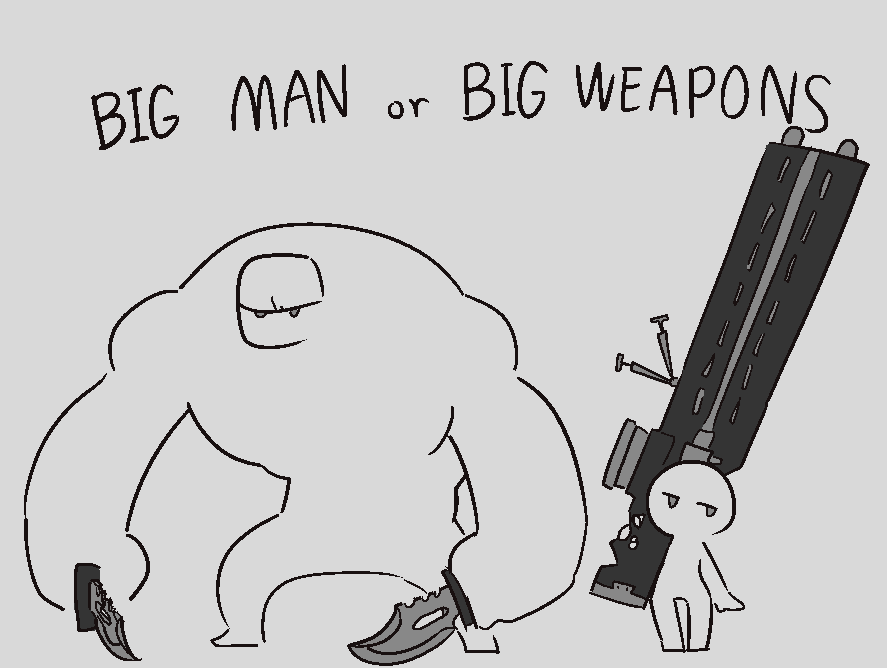 BIG MAN or BIG WEAPONS