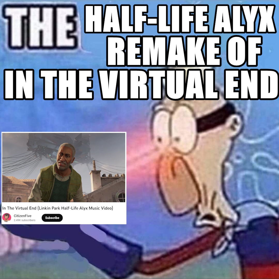 THE HALF-LIFE ALYX REMAKE OF IN THE VIRTUAL END In The Virtual End (Linkin Park Half-Life Alyx Music Video) CitizenFive 2.49K subscribers Subscribe