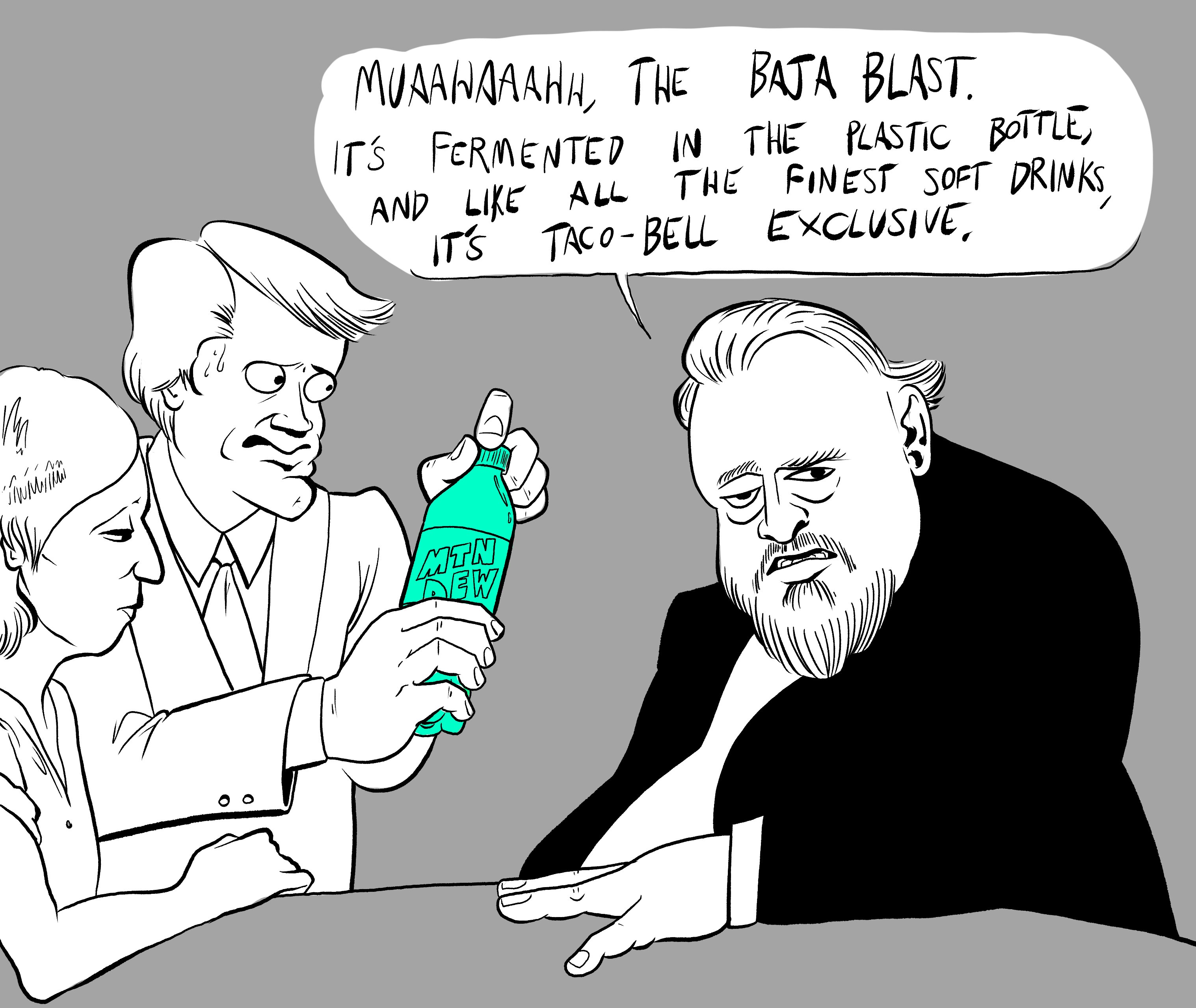 Mn ✓ un W/M/IM MUAAWAAAHH, THE BAJA BLAST. IT'S FERMENTED IN THE PLASTIC BOTTLE, AND LIKE ALL THE FINEST SOFT DRINKS IT'S TACO-BELL EXCLUSIVE, MTN KEW m