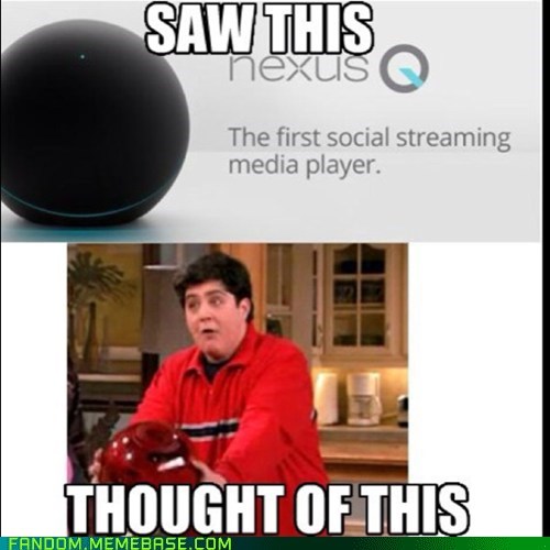 SAW THIS nexus The first social streaming media player. THOUGHT OF THIS FANDOM MEMEBASE.COM