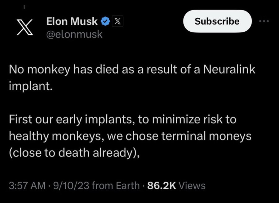 I think Elon Musk tests the monkeys with nerolgic chips and the monkeys die, the worst thing he would do even no, it's doubly pure evil.