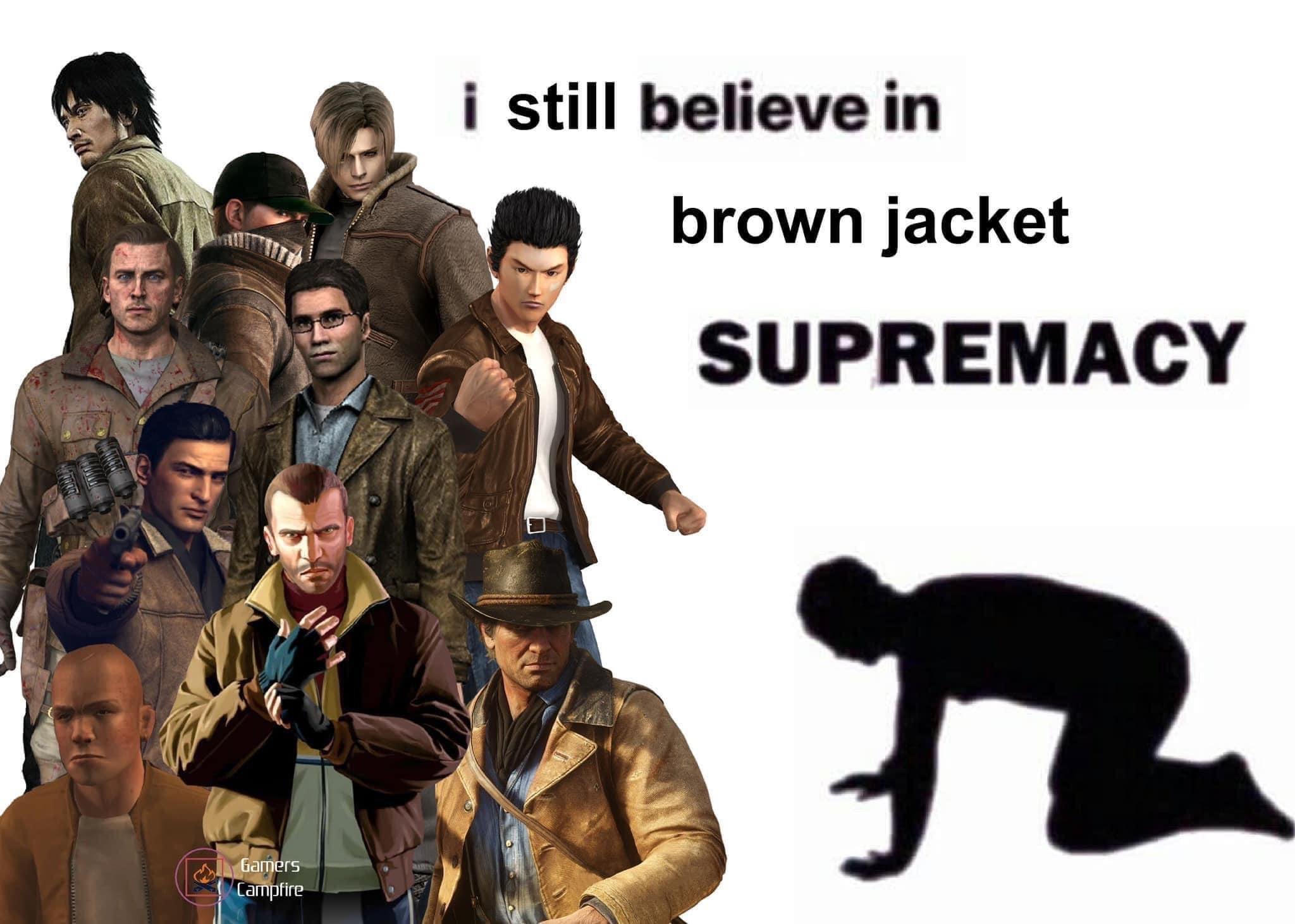 10000 Gamers Campfire ain i still believe in brown jacket SUPREMACY 九