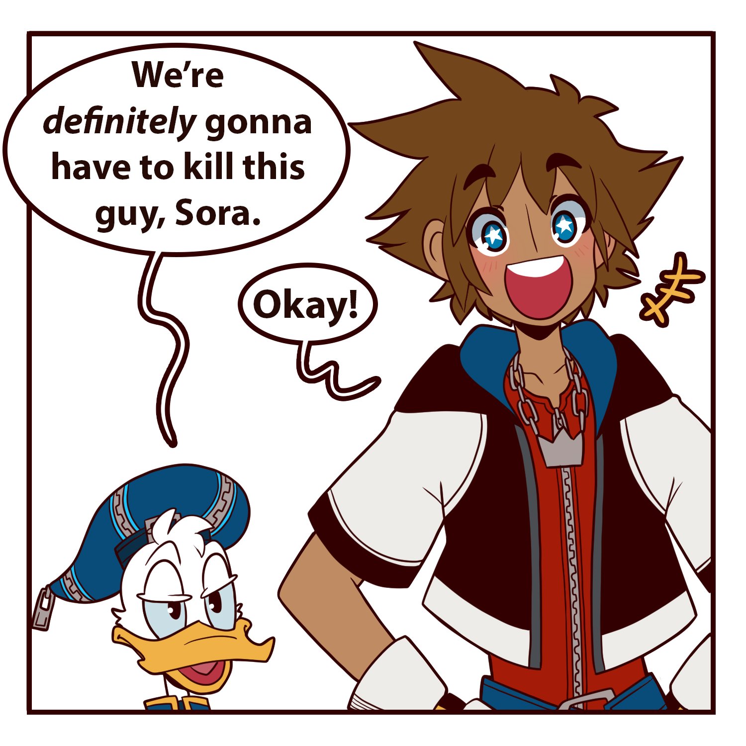 We're definitely gonna have to kill this guy, Sora. Okay!