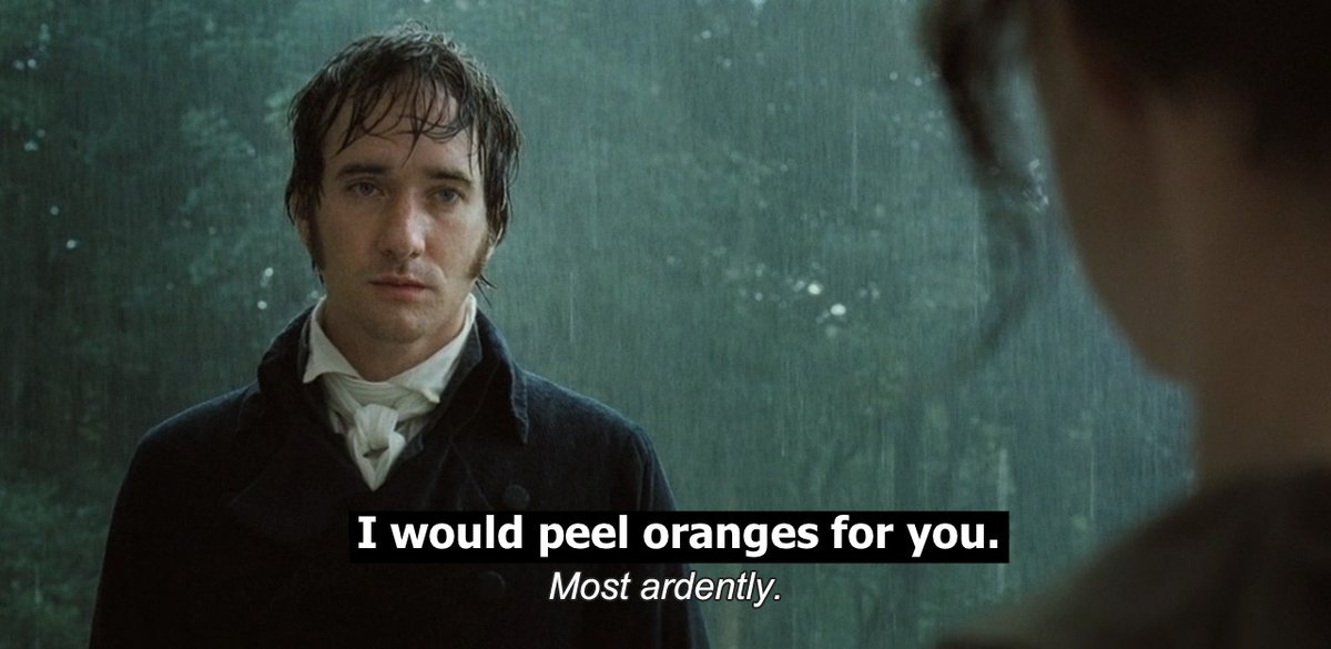 I would peel oranges for you. Most ardently.