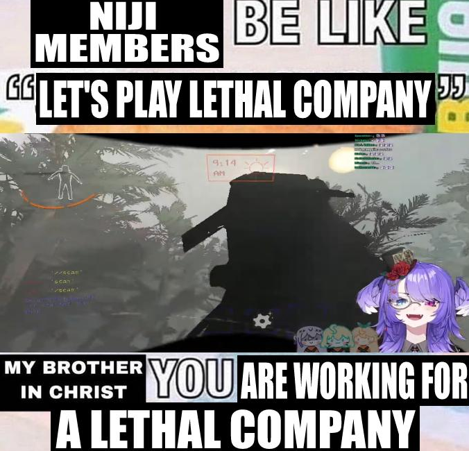 NIJI MEMBERS BE LIKE GGLET'S PLAY LETHAL COMPANY W scant 'scan MY BROTHER IN CHRIST 9:14 04 AM Sa titin tas DB 22:33 YOU ARE WORKING FOR IA LETHAL COMPANY