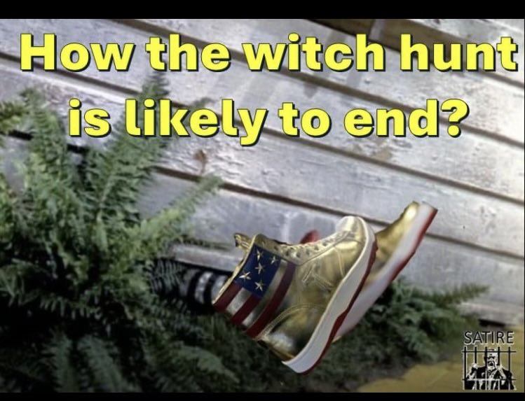 How the witch hunt is likely to end? mie SATIRE TENT PLEAS