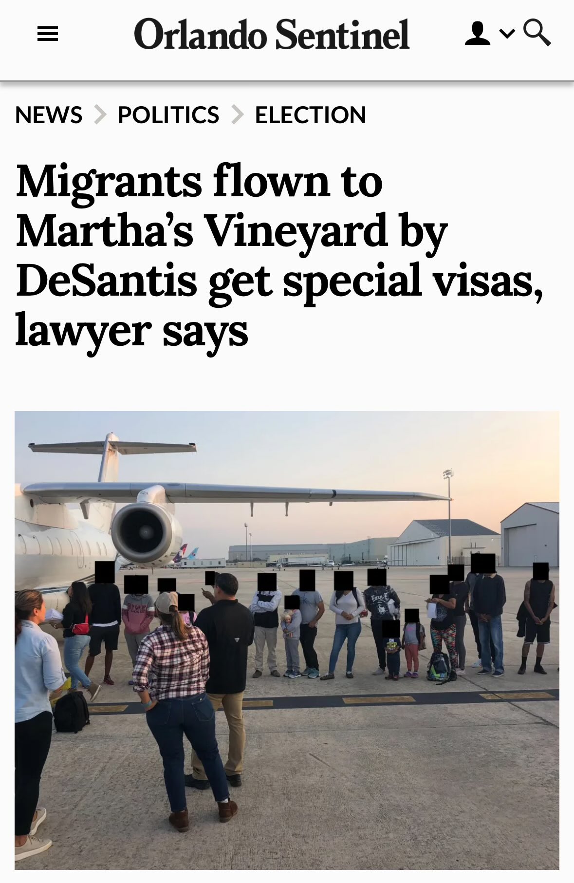 = Orlando Sentinel 2-9 NEWS > POLITICS ELECTION Migrants flown to Martha's Vineyard by DeSantis get special visas, lawyer says INK Eazy-E