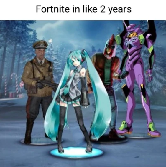 Fortnite in like 2 years