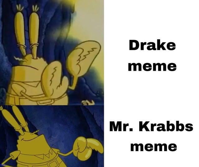 ル Drake meme Mr. Krabbs meme