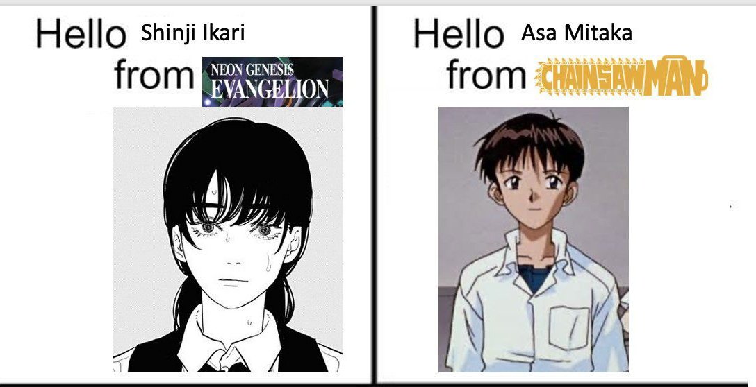 Hello Shinji Ikari from NEON GENESIS EVANGELION Hello Asa Mitaka from CHAINSAW MAN