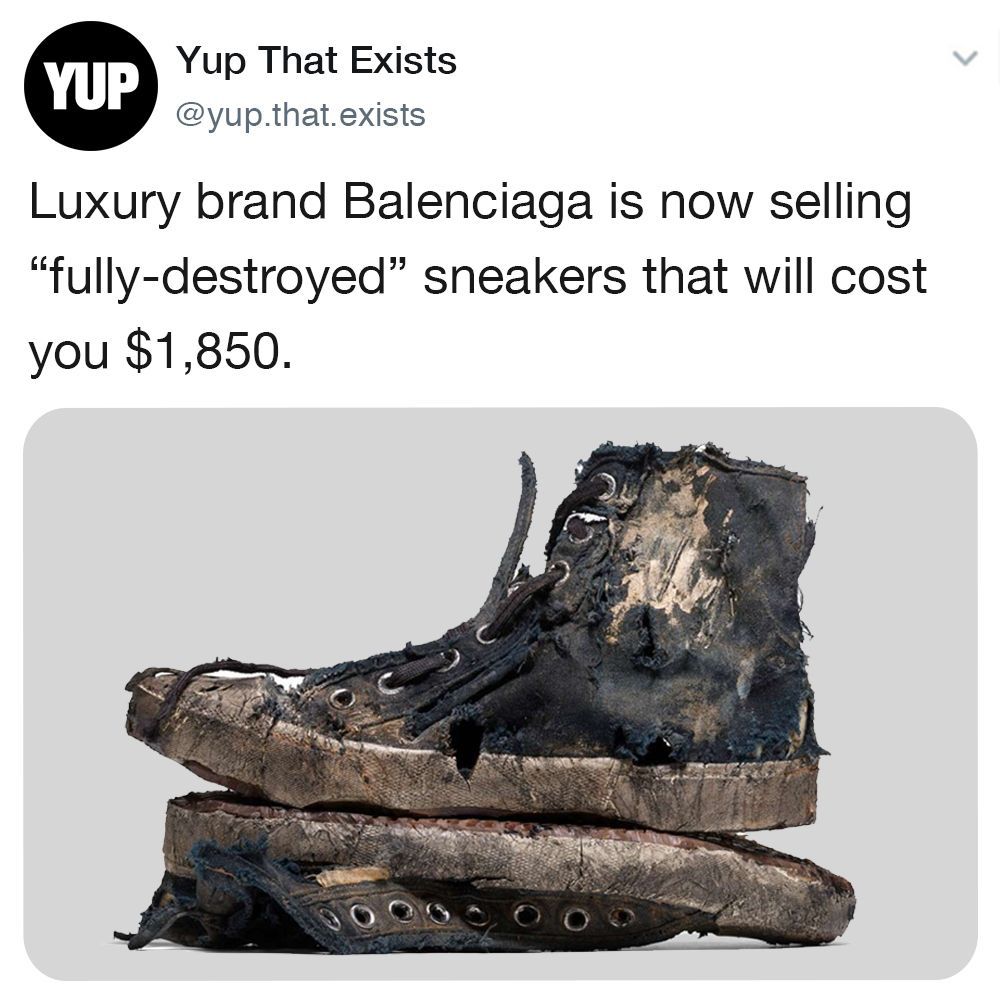 YUP Yup That Exists @yup.that.exists Luxury brand Balenciaga is now selling. "fully-destroyed" sneakers that will cost you $1,850.