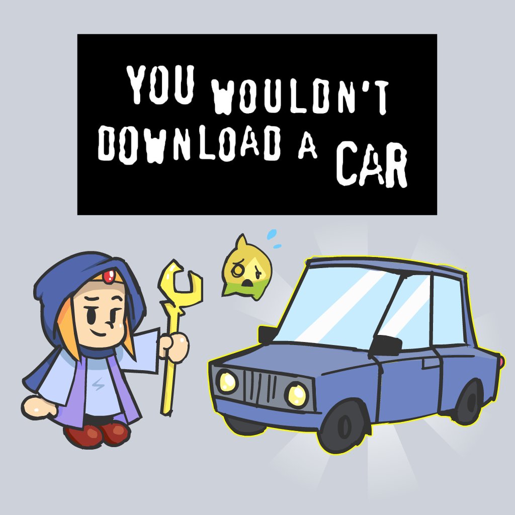 YOU WOULDN'T DOWNLOAD A CAR