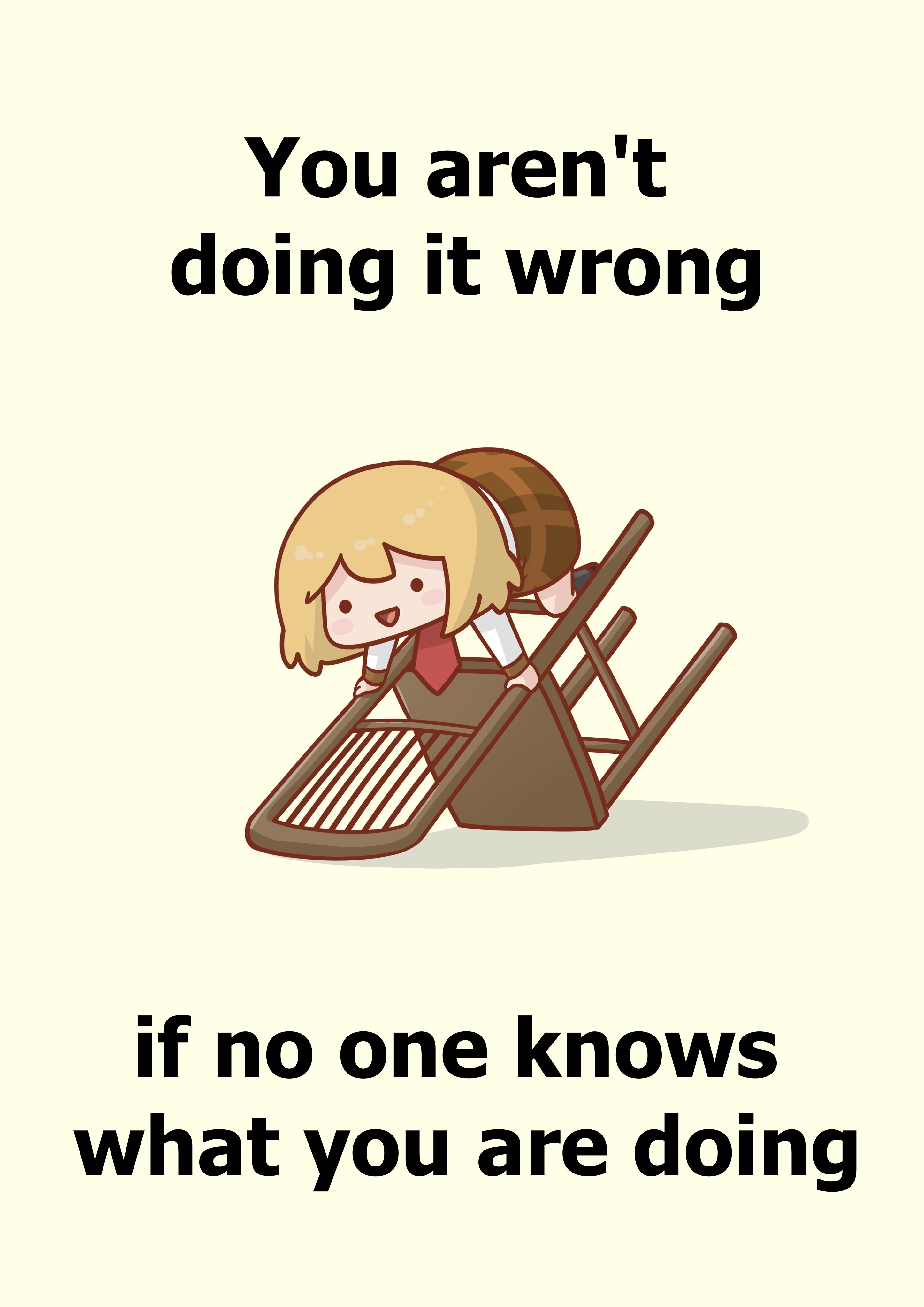 You aren't doing it wrong if no one knows what you are doing