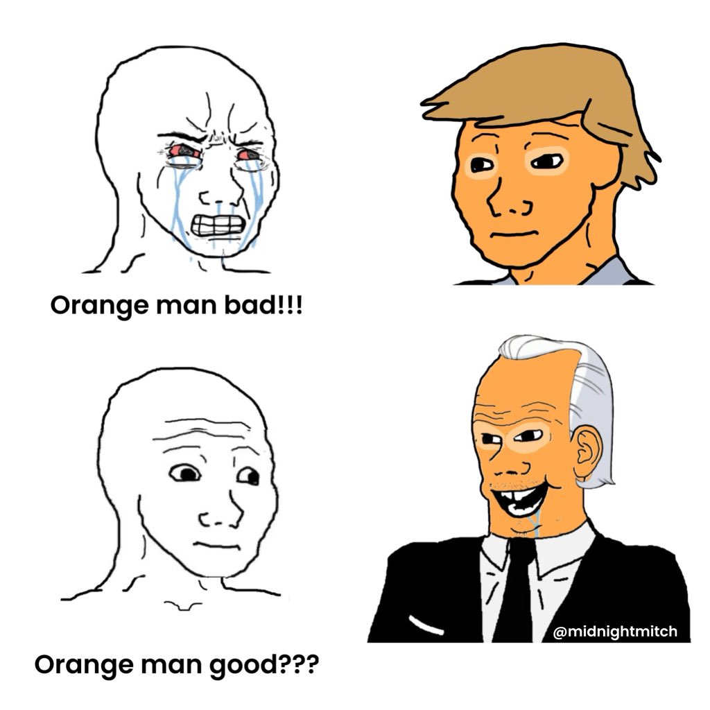 Orange man bad!!! @midnightmitch Orange man good???