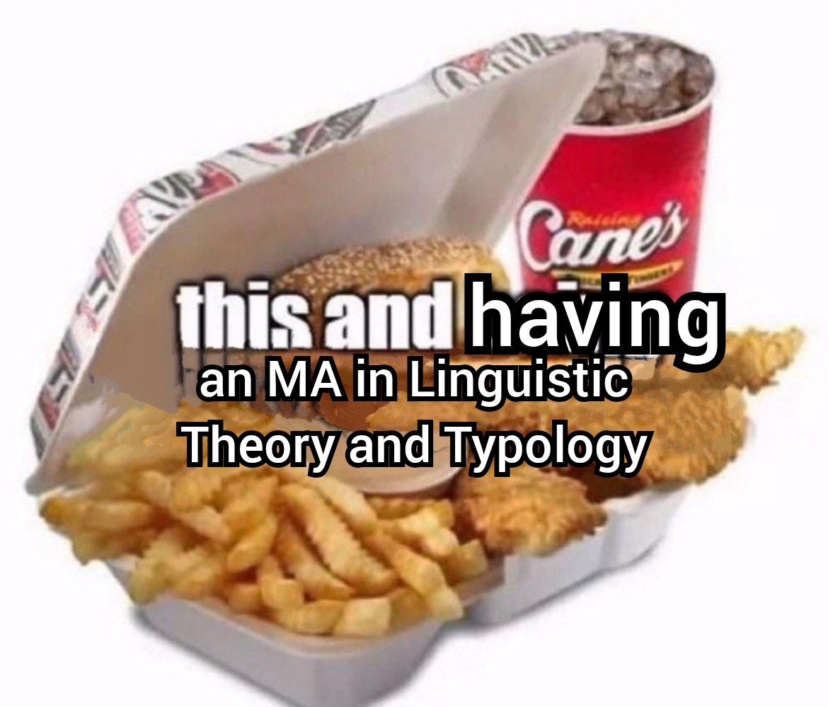 Cane's this and having an MA in Linguistic Theory and Typology