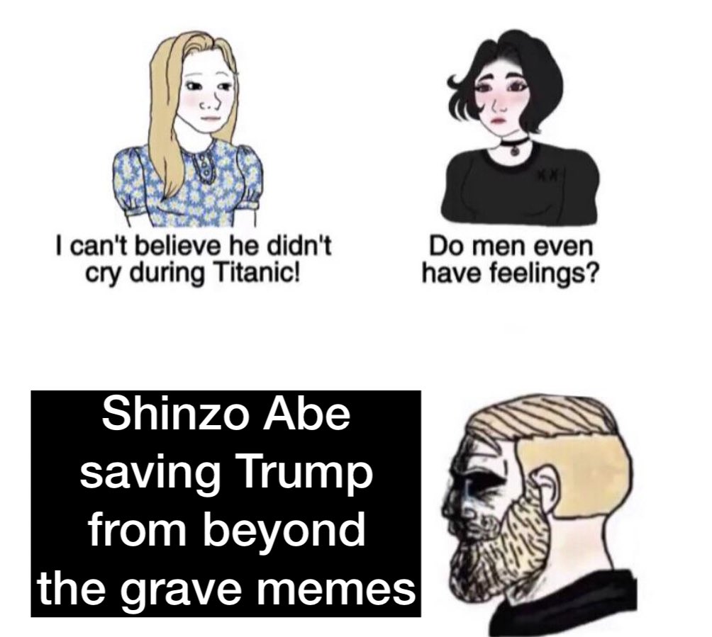 I can't believe he didn't cry during Titanic! Do men even have feelings? Shinzo Abe saving Trump from beyond the grave memes