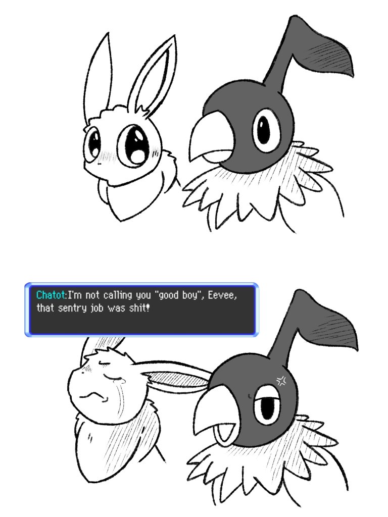 Chatot:I'm not calling you "good boy", Eevee, that sentry job was s---!