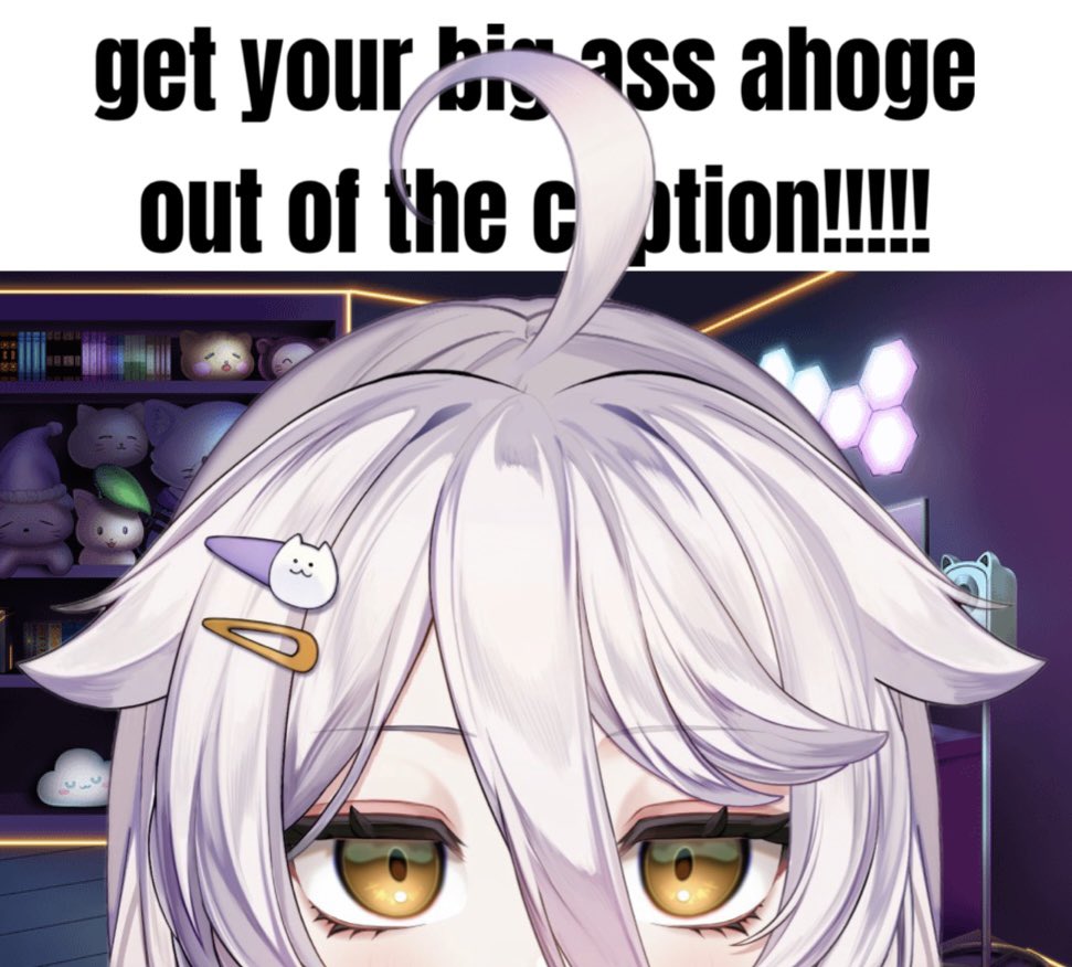 get your big ass ahoge out of the ction!!!!! نن