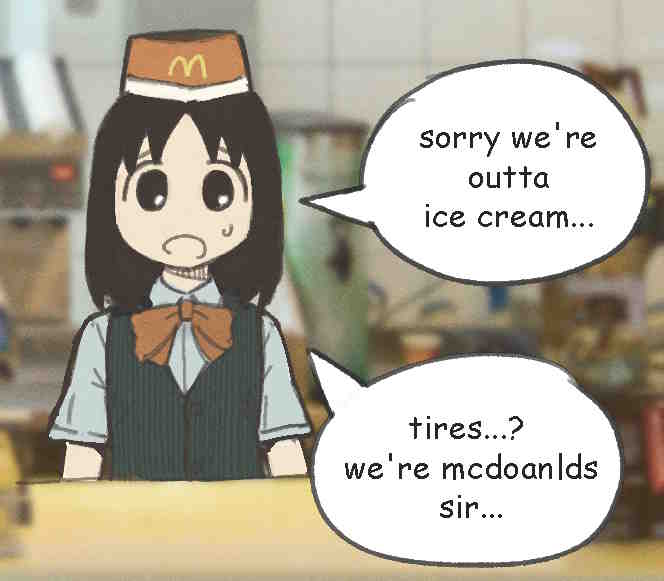 M sorry we're outta ice cream... tires...? we're mcdoanlds sir...