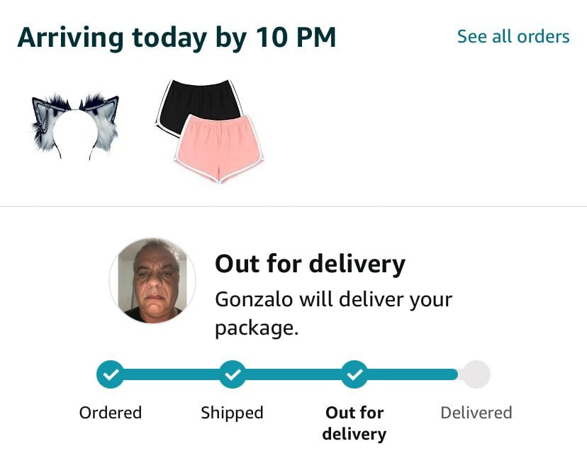 Arriving today by 10 PM See all orders Out for delivery Gonzalo will deliver your package. Ordered Shipped Out for Delivered delivery