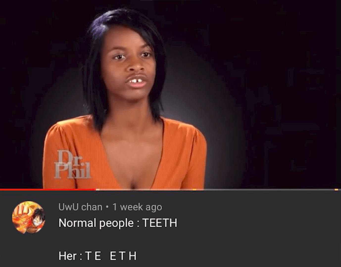 PAL . UwU chan • 1 week ago Normal people : TEETH Her: TE ETH