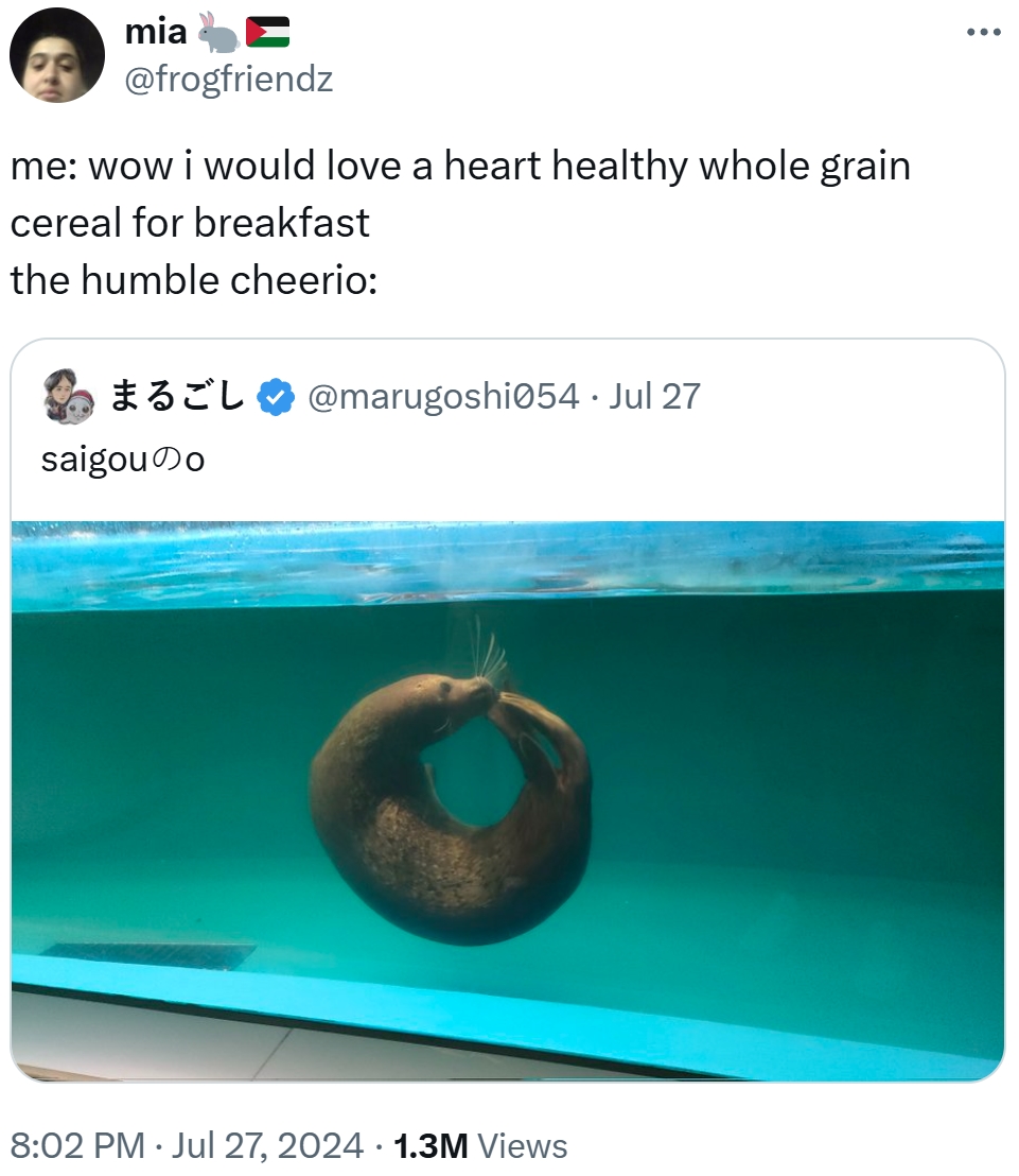 mia @frogfriendz me: wow i would love a heart healthy whole grain cereal for breakfast the humble cheerio: *3*L@marugoshi054. Jul 27 saigou Do 8:02 PM ⚫ Jul 27, 2024 · 1.3M Views ...