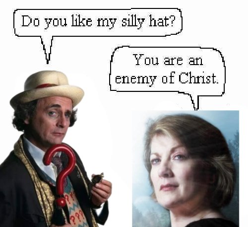 Do you like my silly hat? You are an enemy of Christ.