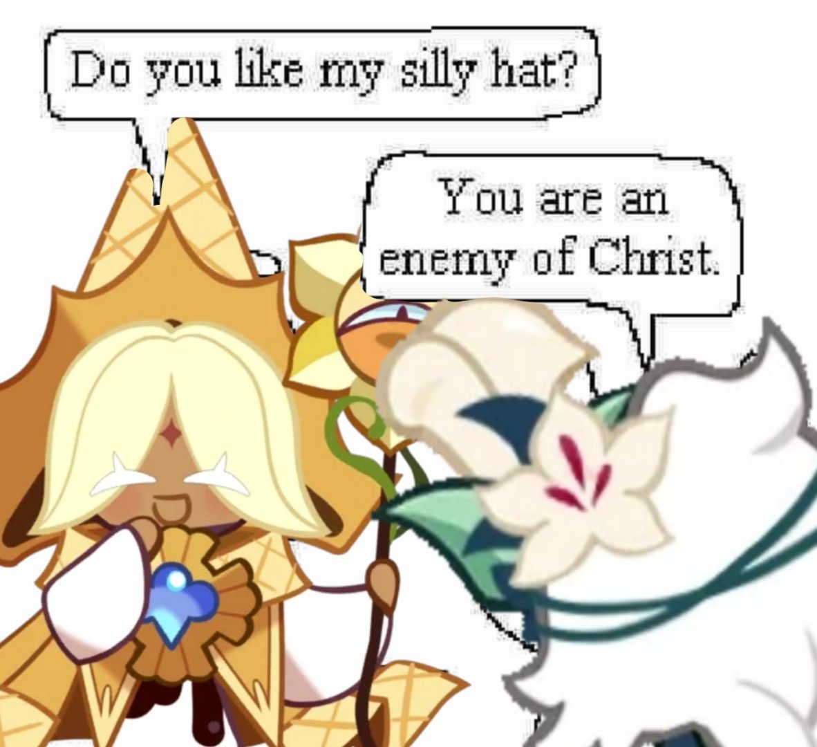 Do you like my silly hat? You are an enemy of Christ.