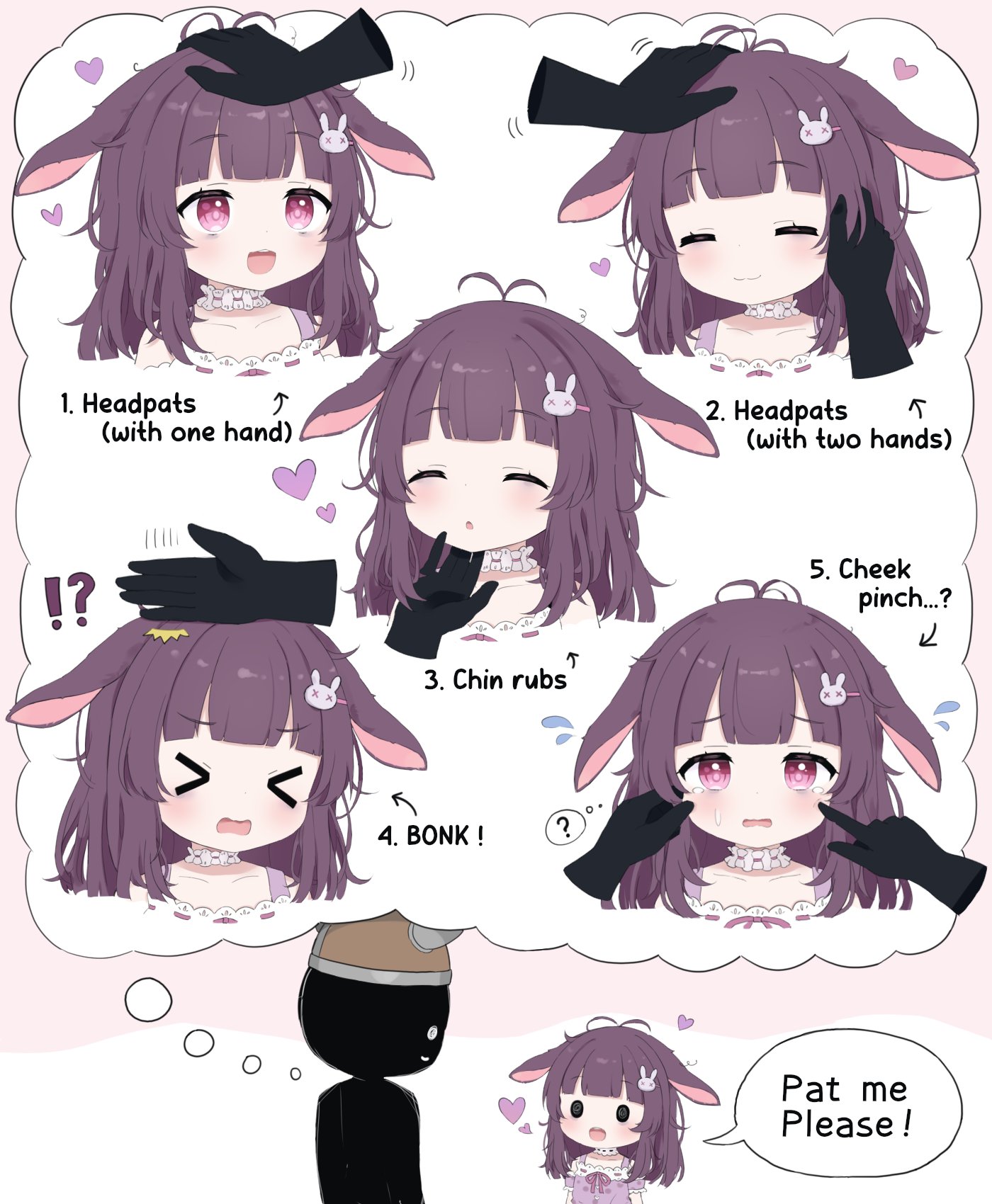 1. Headpats ↑ (with one hand) 5 2. Headpats (with two hands) 1? 3. Chin rubs ༡ 4. BONK! ? 5. Cheek pinch...? Pat me Please! لے