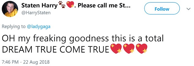 Staten Harry @HarryStaten Please call me St... Follow Replying to @ladygaga OH my freaking goodness this is a total DREAM TRUE COME TRUE 7:46 PM - 22 Aug 2018