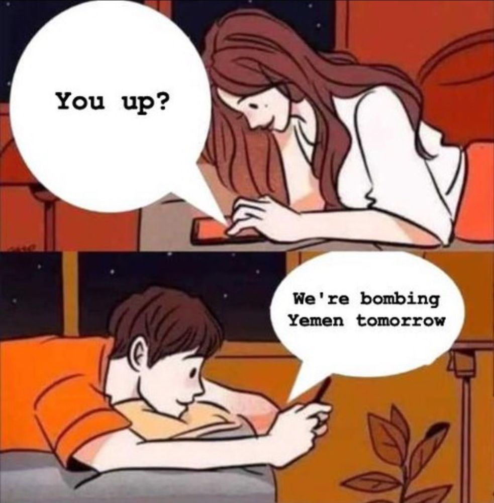 You up? We're bombing Yemen tomorrow
