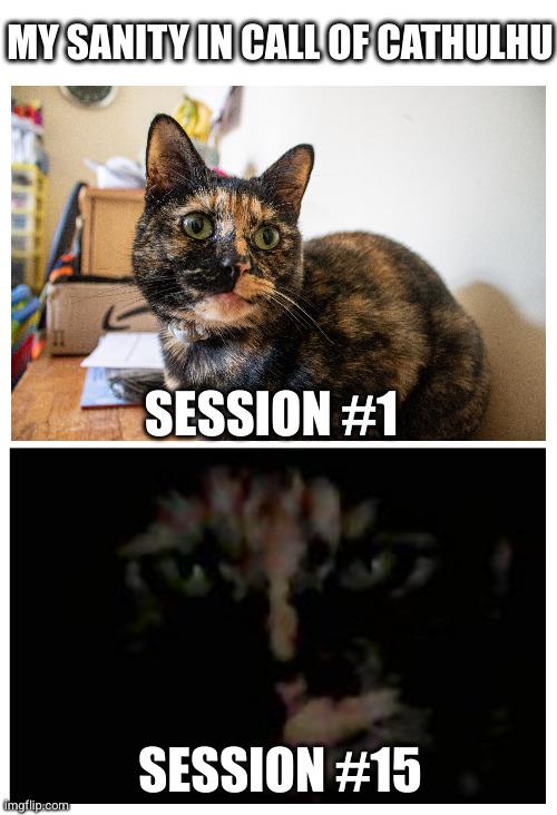 MY SANITY IN CALL OF CATHULHU imgflip.com SESSION #1 SESSION #15