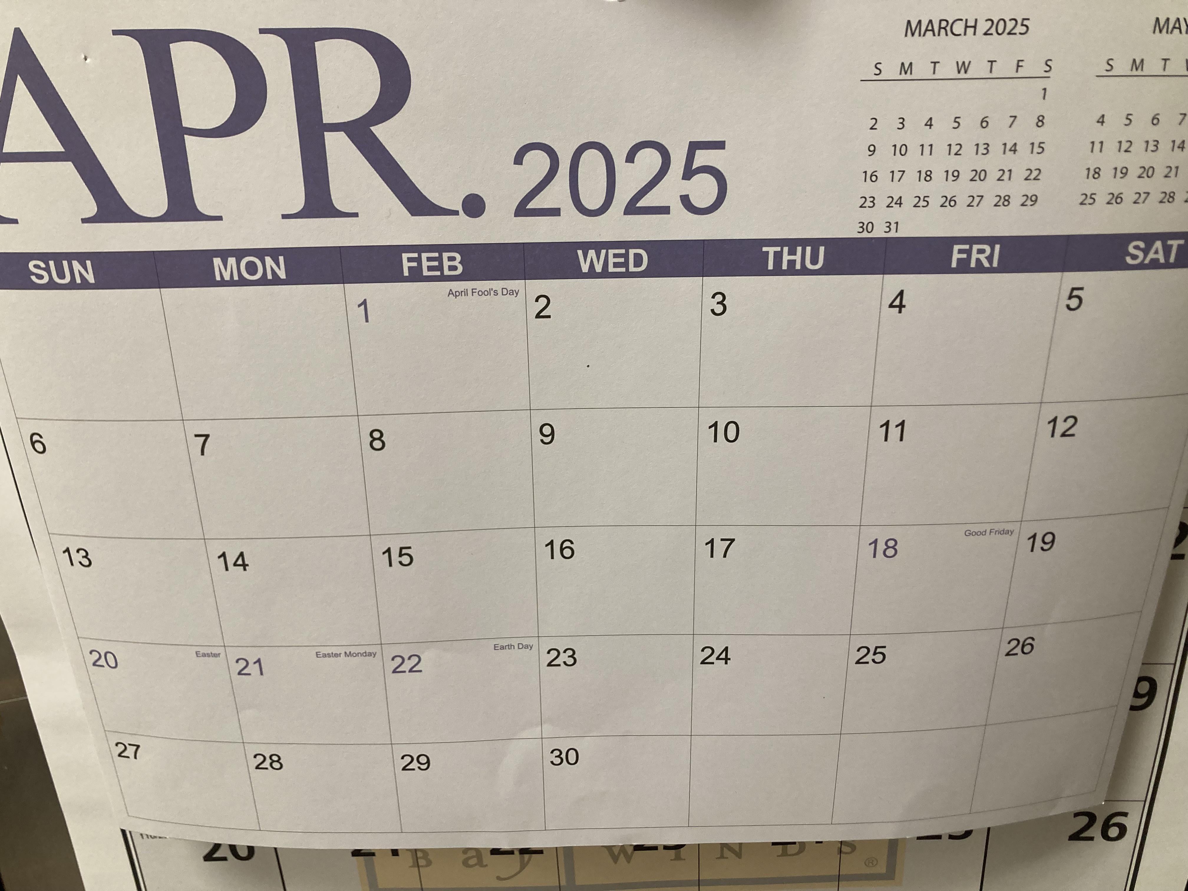 APR. 2025 SUN MON 1 FEB April Fool's Day 2 WED THU 3 MARCH 2025 SMTWTFS 1 MAY SMTW 2 3 4 5 6 7 8 9 10 11 12 13 14 15 16 17 18 19 20 21 22 23 24 25 26 27 28 29 30 31 4 5 6 7 11 12 13 14 18 19 20 21 25 26 27 28 2 4 FRI SAT 5 6 7 8 9 10 11 12 Good Friday 13 14 15 16 17 18 19 20 Easter Earth Day Easter Monday 21 22 23 24 25 26 9 27 30 28 29 20 Ba -pay WIND 26