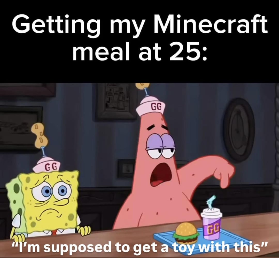 Getting my Minecraft meal at 25: D GG GG GG "I'm supposed to get a toy with this"