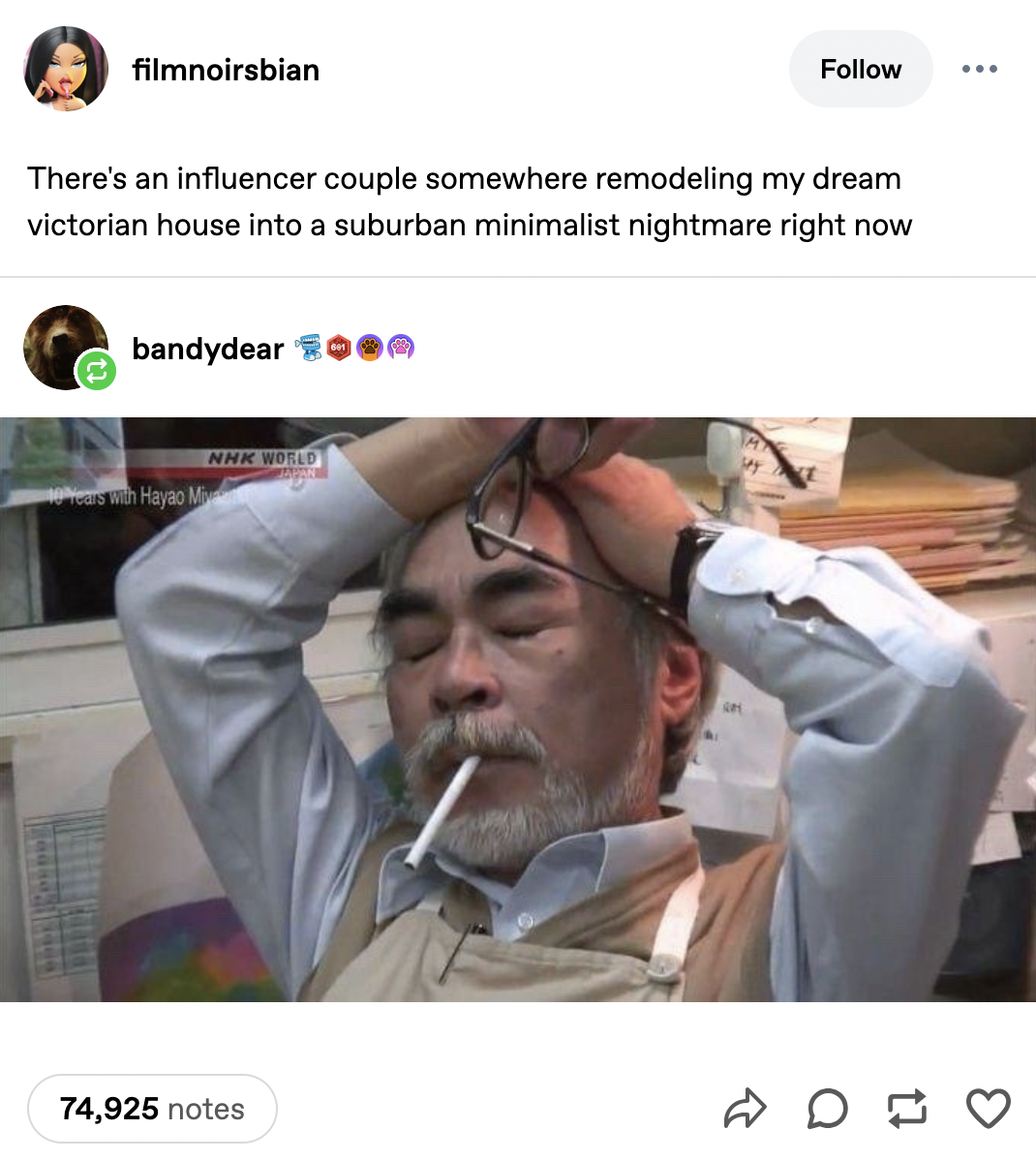 A meme featuring Studio Ghibli co-founder and animator Hayao Miyazaki. The image shows him looking stressed with a c-------- in his mouth and his eyes closed. This Tumblr post reads, "There's an influencer couple somewhere remodeling my dream victorian house into a suburban minimalist nightmare right now."