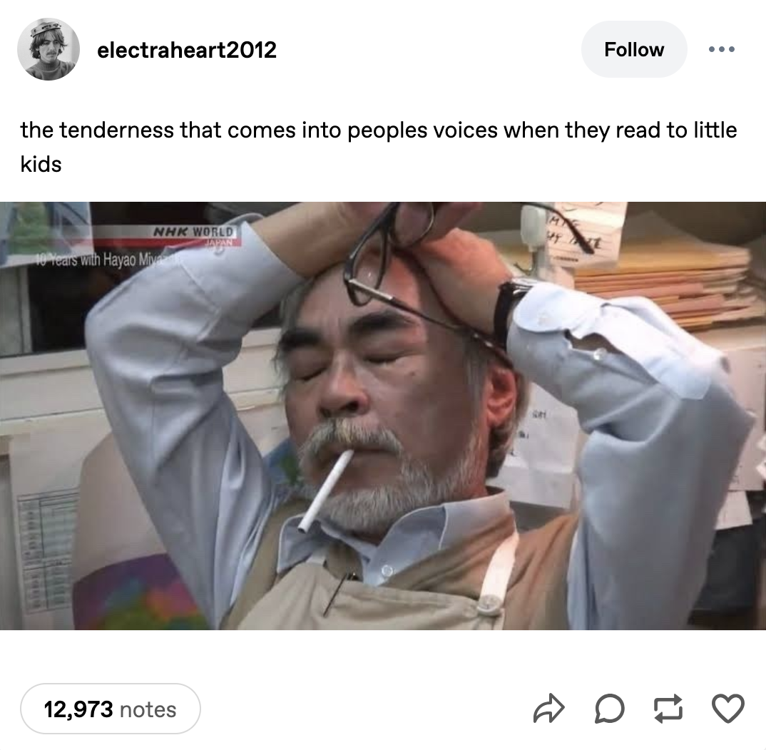 A meme featuring Studio Ghibli co-founder and animator Hayao Miyazaki. The image shows him looking stressed with a c-------- in his mouth and his eyes closed. This post by @electraheart2012 reads, "the tenderness that comes into peoples voices when they read to little kids."
