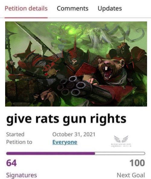 Petition details Comments Updates give rats gun rights Started Petition to October 31, 2021 Everyone BEAN RAVIN PE SHLISTIC RESTR 64 Signatures 100 Next Goal