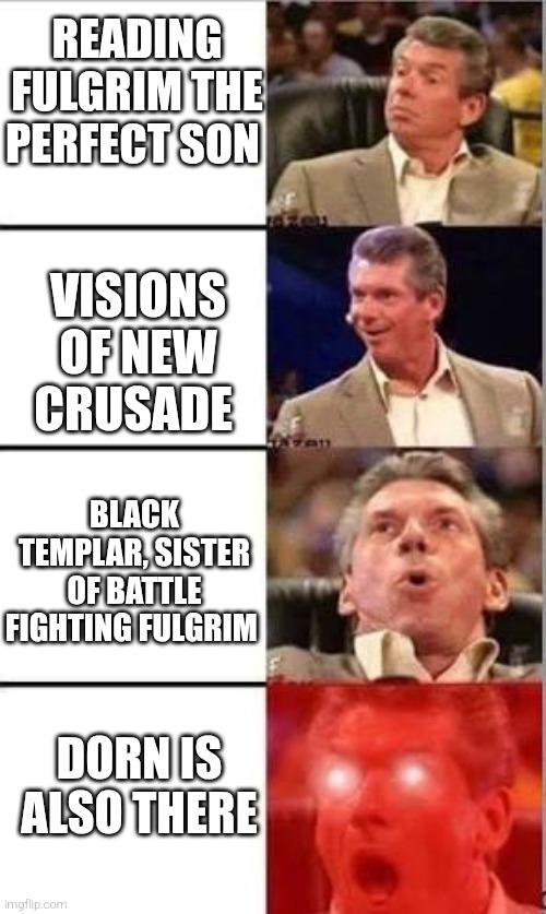 READING FULGRIM THE PERFECT SON VISIONS OF NEW CRUSADE BLACK TEMPLAR, SISTER OF BATTLE FIGHTING FULGRIM DORNIS ALSO THERE imgflip.com