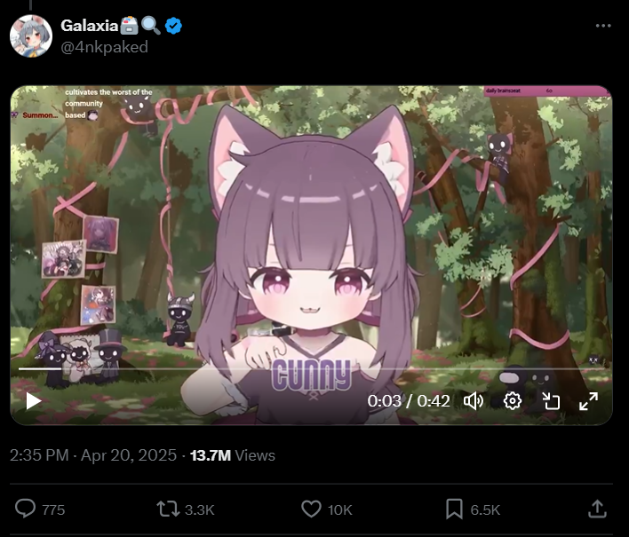 Galaxia @4nkpaked cultivates the worst of the community Summon... based لو 2:35 PM - Apr 20, 2025 - 13.7M Views 775 17 3.3K daily brainsaeat C---- 0:03 / 0:42 71 10K 6.5K ↑