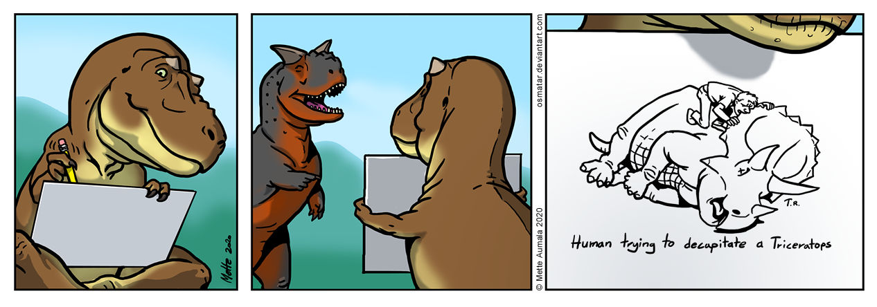 O Mette Aumala 2020 osmatar.deviantart.com Human trying to decapitate a Triceratops