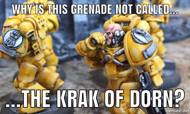 WHY IS THIS GRENADE NOT CALLED... ..THE KRAK OF DORN? mematic.net