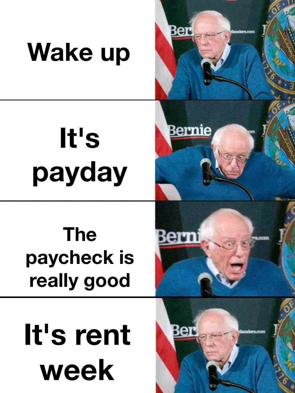 Wake up Ber Sanders.com It's payday The paycheck is really good Bernie om Berni ws.com It's rent Ber Sanders.com week OF 776 OF 1776 OF