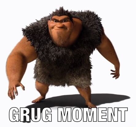The original Grug Moment "meme":https://knowyourmeme.com/memes/memes showing _The Croods_ character Grug with a bottom "Impact":https://knowyourmeme.com/memes/impact font caption reading, "GRUG MOMENT," in all caps.