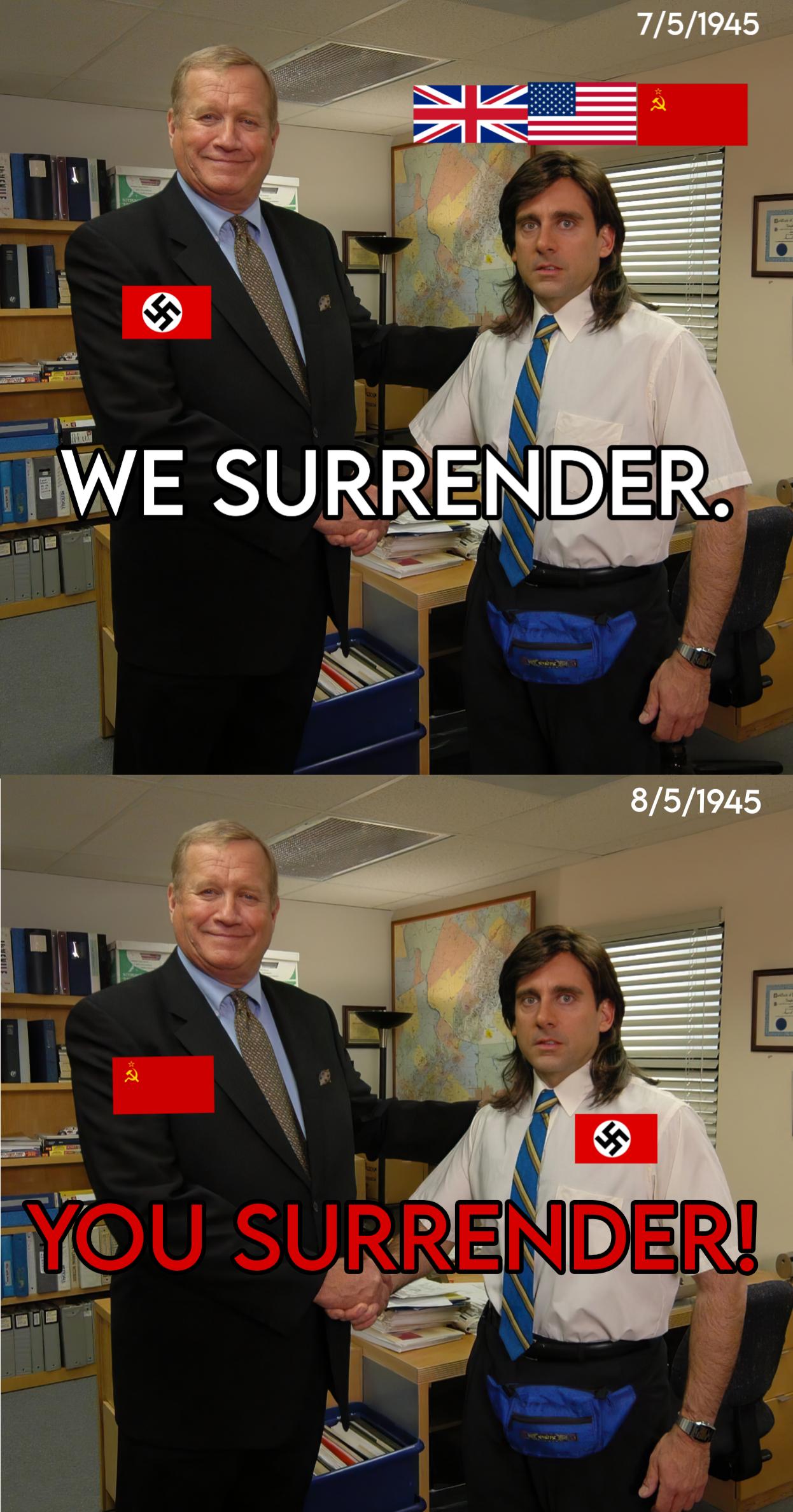 K 7/5/1945 WE SURRENDER. 8/5/1945 YOU SURRENDER!