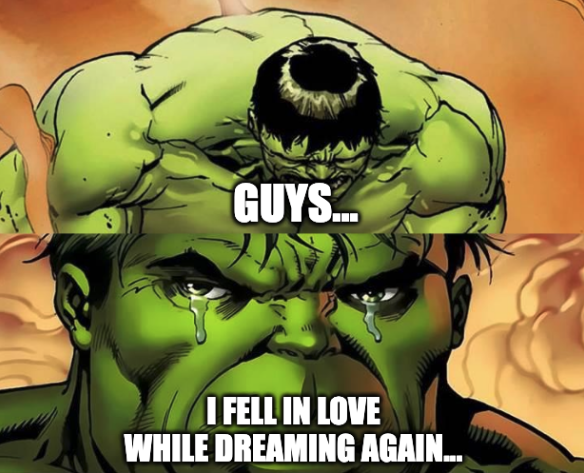 GUYS... I FELL IN LOVE WHILE DREAMING AGAIN...
